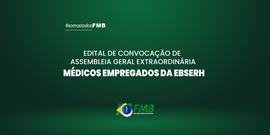 EDITAL DE CONVOCAÇÃO ASSEMBLEIA GERAL EXTRAORDINÁRIA – MÉDICOS EMPREGADOS DA EBSERH